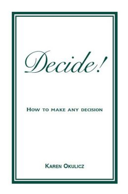 Get the popular book Decide! - How to make any Decision